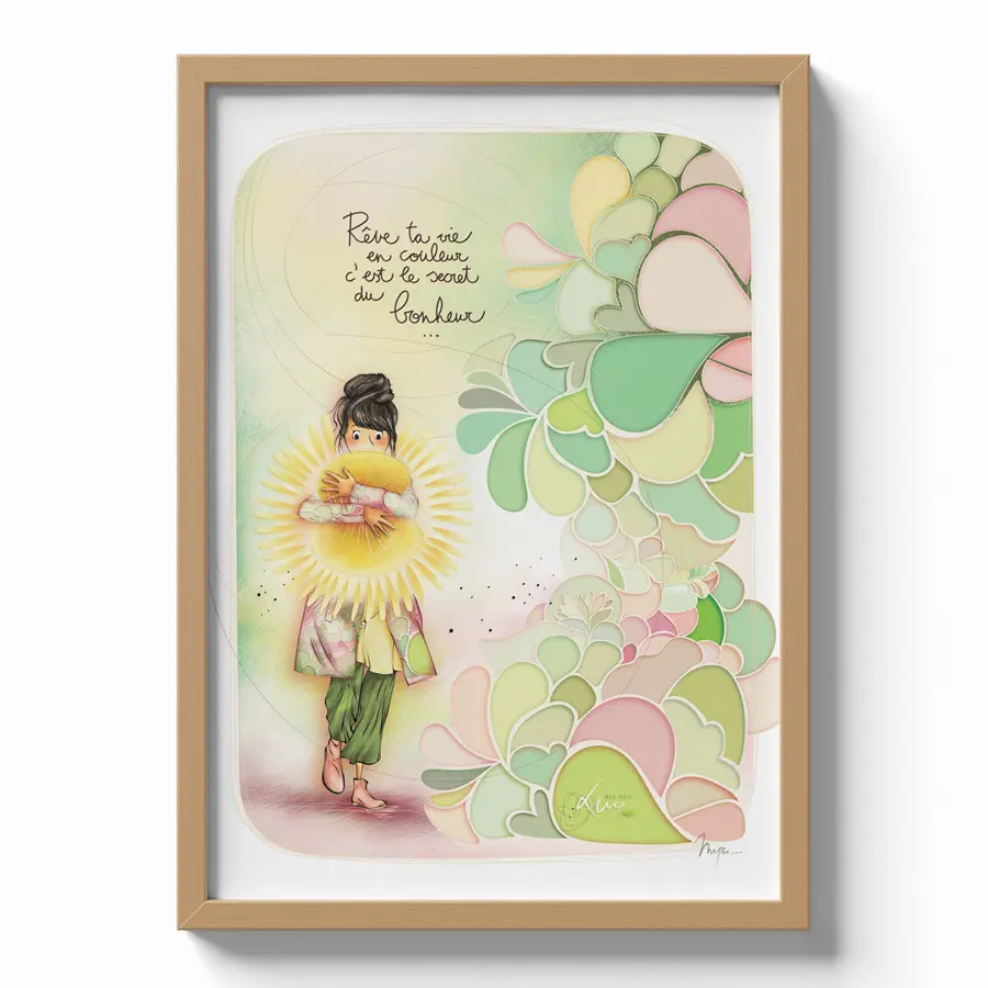 Poster Mon Amie Luce - Édition limitée 30 x 40 cm " Rêve ta vie en couleur c'est le secret du bonheur "